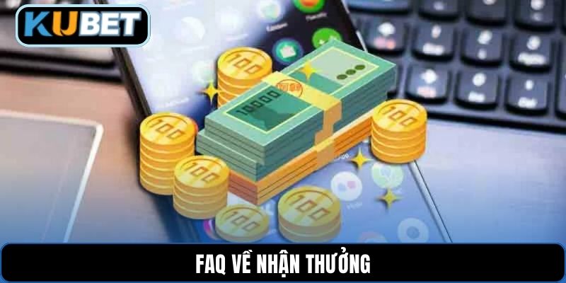 FAQ về nhận thưởng